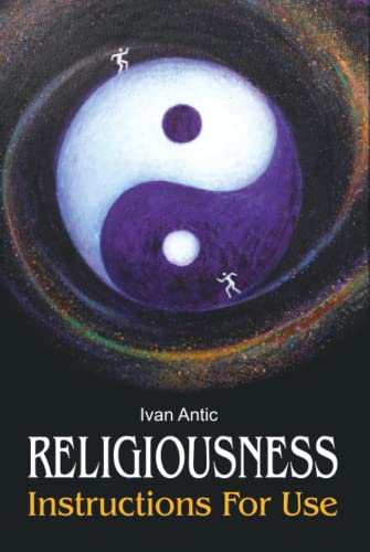 Religiousness: Instructions for Use (Existence - Consciousness - Bliss, Band 11)